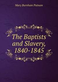 The Baptists and Slavery, 1840-1845