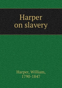 Harper on slavery