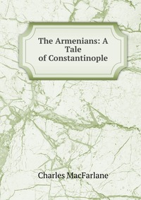 The Armenians: A Tale of Constantinople