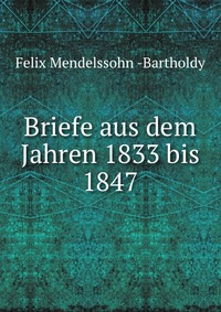 Briefe aus dem Jahren 1833 bis 1847