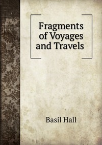 Fragments of Voyages and Travels