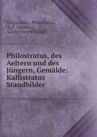 Philostratus, des Aeltern und des Jungern, Gemalde: Kallistratus Standbilder