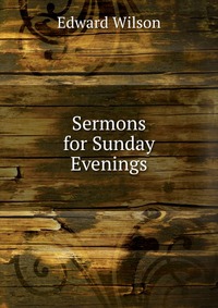 Sermons for Sunday Evenings