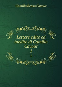 Lettere edite ed inedite di Camillo Cavour