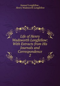 Life of Henry Wadsworth Longfellow