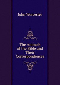 The Animals of the Bible and Their Correspondences