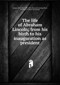 The life of Abraham Lincoln