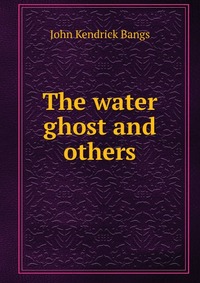 The water ghost and others