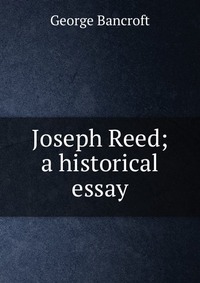 Joseph Reed; a historical essay