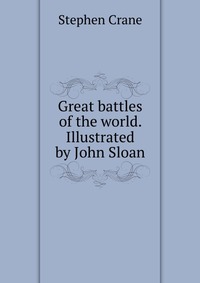 Great battles of the world. Illustrated by John Sloan