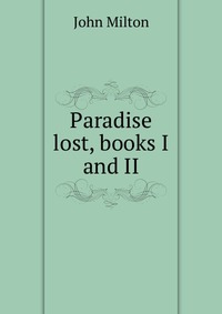 Paradise lost, books I and II