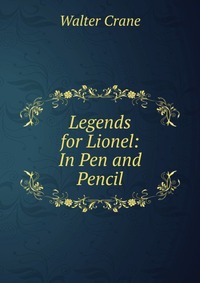 Legends for Lionel: In Pen and Pencil