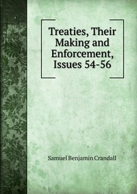 Treaties, Their Making and Enforcement, Issues 54-56