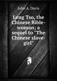 Leng Tso, the Chinese Bible-woman; a sequel to 