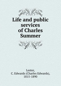 Life and public services of Charles Summer