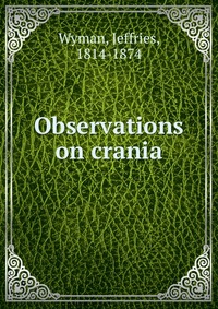 Observations on crania