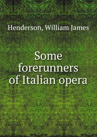 Some forerunners of Italian opera