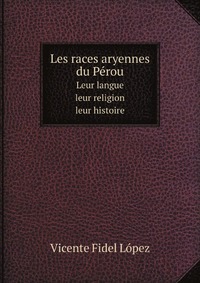 Les races aryennes du Perou