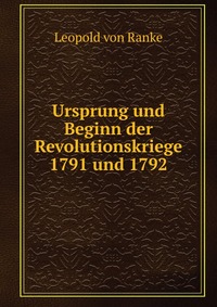 Ursprung und Beginn der Revolutionskriege 1791 und 1792