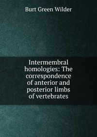 Intermembral homologies: The correspondence of anterior and posterior limbs of vertebrates