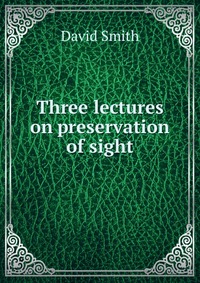 Three lectures on preservation of sight