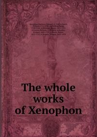 The whole works of Xenophon