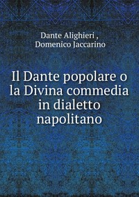 Il Dante popolare o la Divina commedia in dialetto napolitano