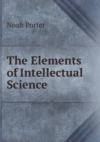 The Elements of Intellectual Science