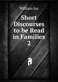 Short Discourses to be Read in Families