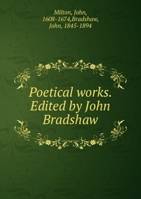 Poetical works. Edited by John Bradshaw