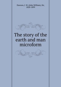 The story of the earth and man microform