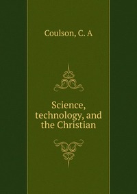 Science, technology, and the Christian