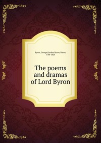 The poems and dramas of Lord Byron