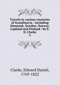 Travels in various countries of Scandinavia