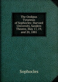 The Oedipus Tyrannus of Sophocles