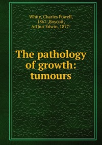 The pathology of growth: tumours