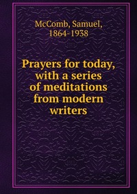 Prayers for today, with a series of meditations from modern writers