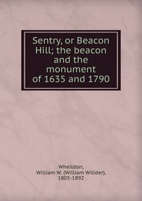 Sentry, or Beacon Hill; the beacon and the monument of 1635 and 1790