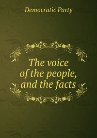 The voice of the people, and the facts