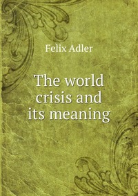 The world crisis and its meaning