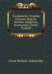 Vocabularies: English, German, Magyar, Serbian, Bulgarian, Roumanian, Greek, Turkish