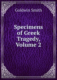 Specimens of Greek Tragedy, Volume 2