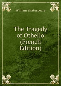 The Tragedy of Othello (French Edition)