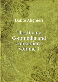 The Divina Commedia and Canzoniere, Volume 1