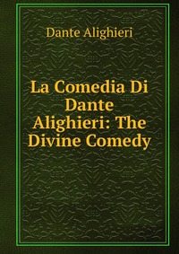 La Comedia Di Dante Alighieri: The Divine Comedy