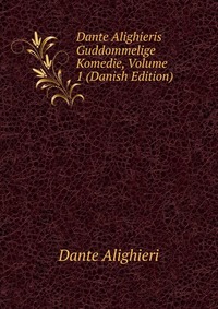 Dante Alighieris Guddommelige Komedie, Volume 1 (Danish Edition)