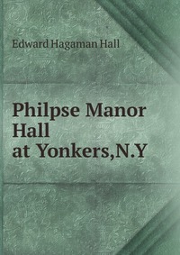 Philpse Manor Hall at Yonkers,N.Y