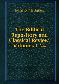 The Biblical Repository and Classical Review, Volumes 1-24