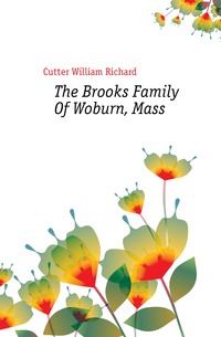 The Brooks Family Of Woburn, Mass