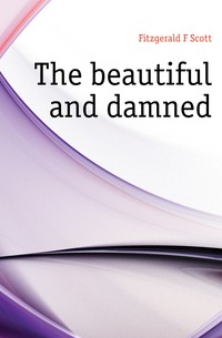 The beautiful and damned